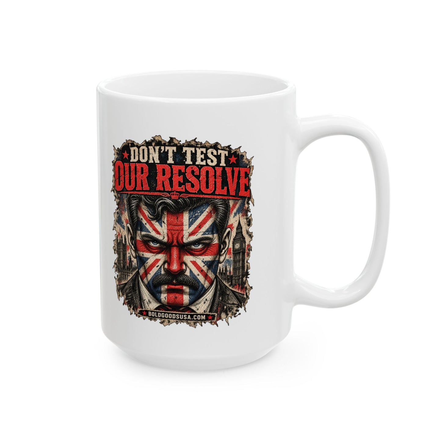 Don't Test Our Resolve – UK Printed 11 oz /15 oz Mug