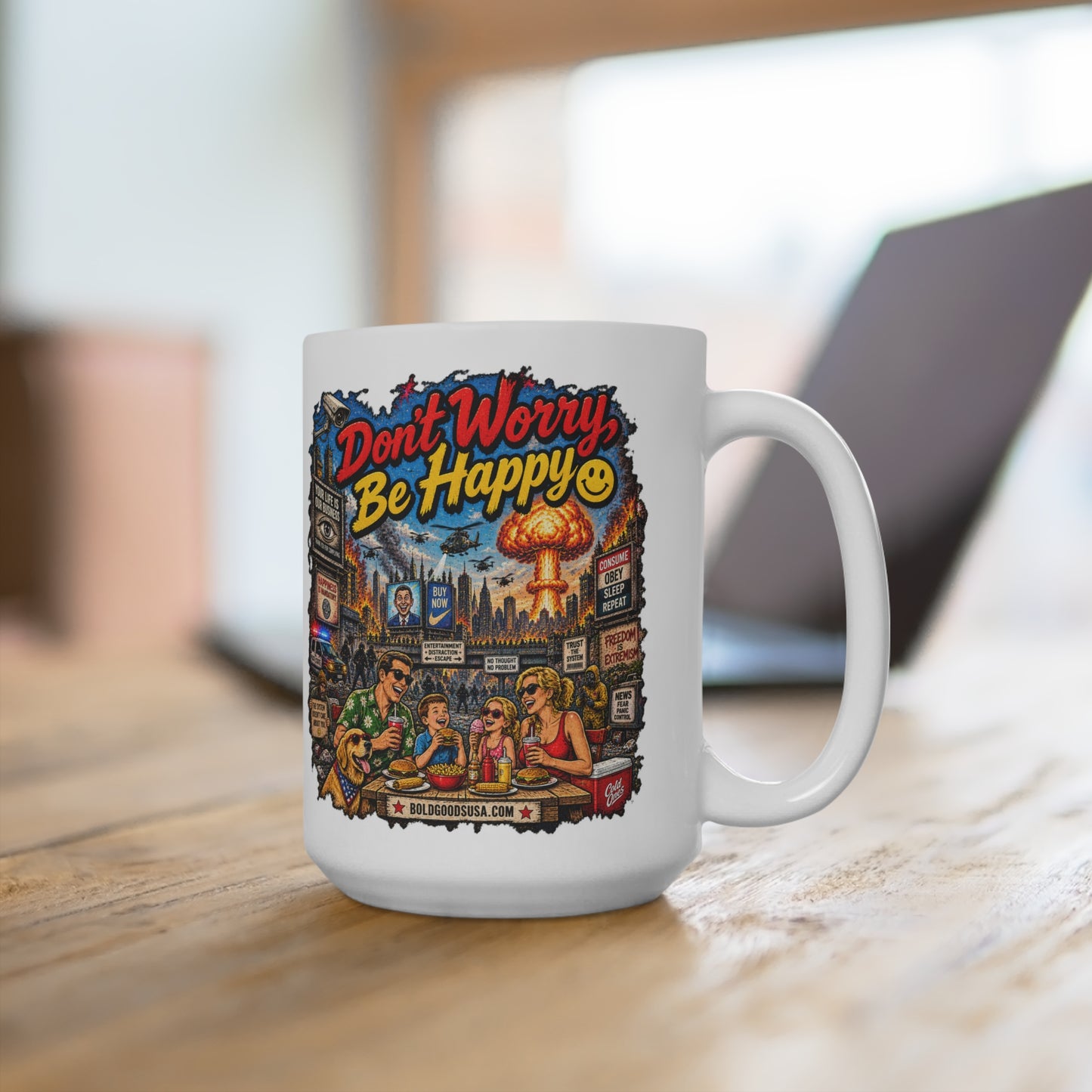 Don't Worry, Be Happy – Satirical 15oz Mug