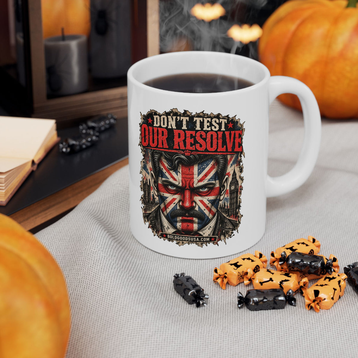 Don't Test Our Resolve – UK Printed 11 oz /15 oz Mug