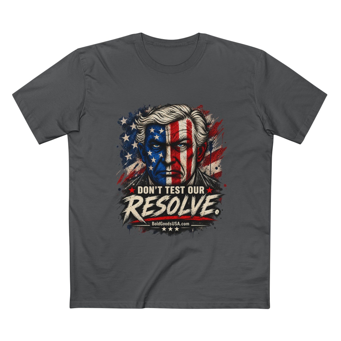Don't Test Our Resolve USA - Patriotic Graphic T-Shirt | Front Print