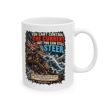 You Can’t Control the Current, But You Can Still Stee – Political Satire 11 oz / 15 oz Mug