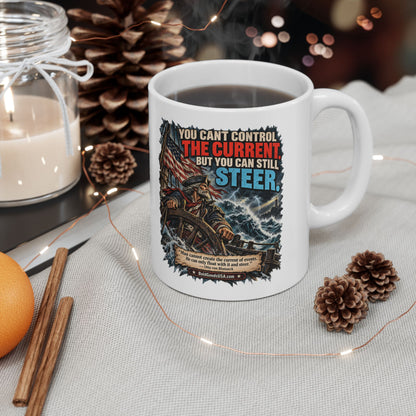 You Can’t Control the Current, But You Can Still Stee – Political Satire 11 oz / 15 oz Mug