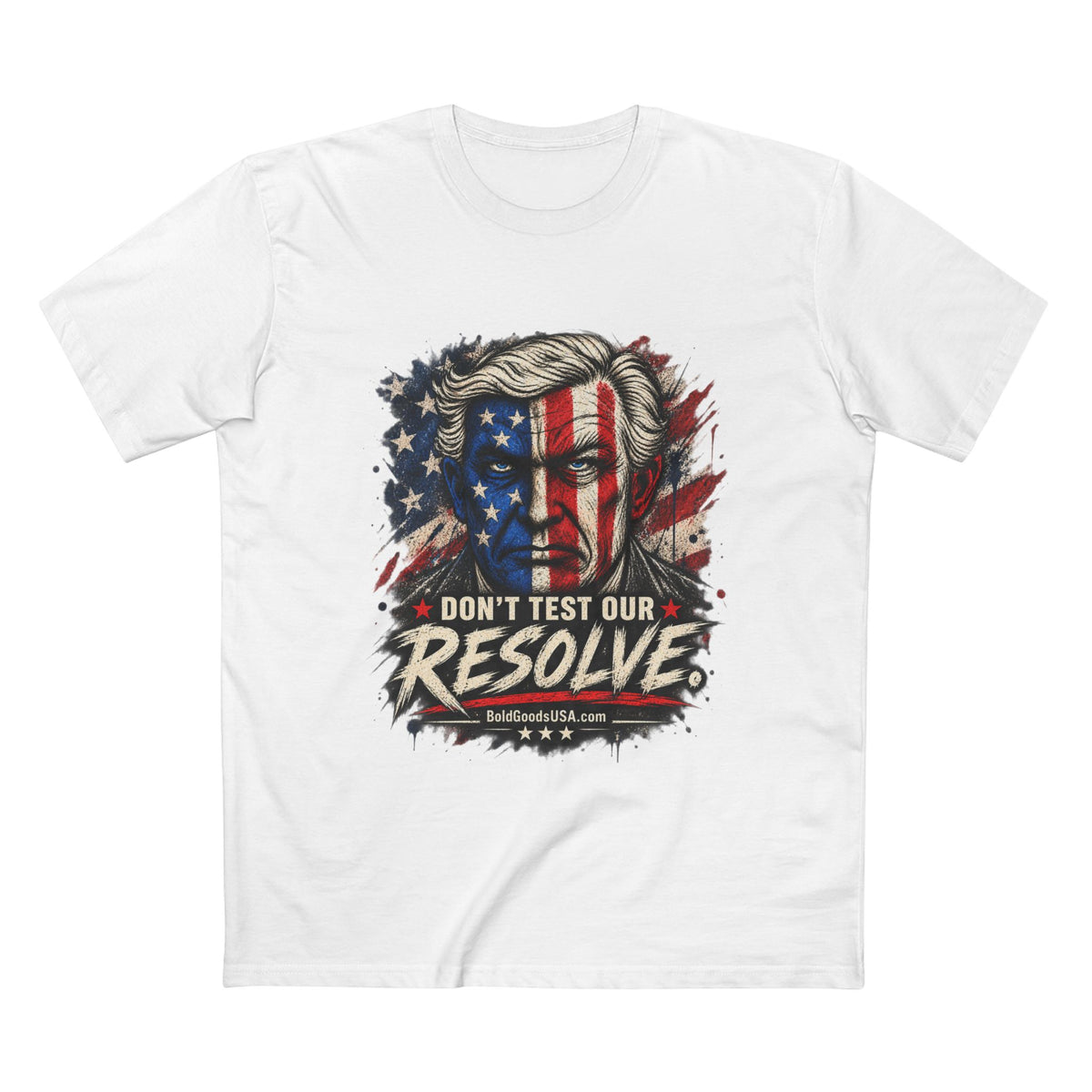 Don't Test Our Resolve USA - Patriotic Graphic T-Shirt | Front Print