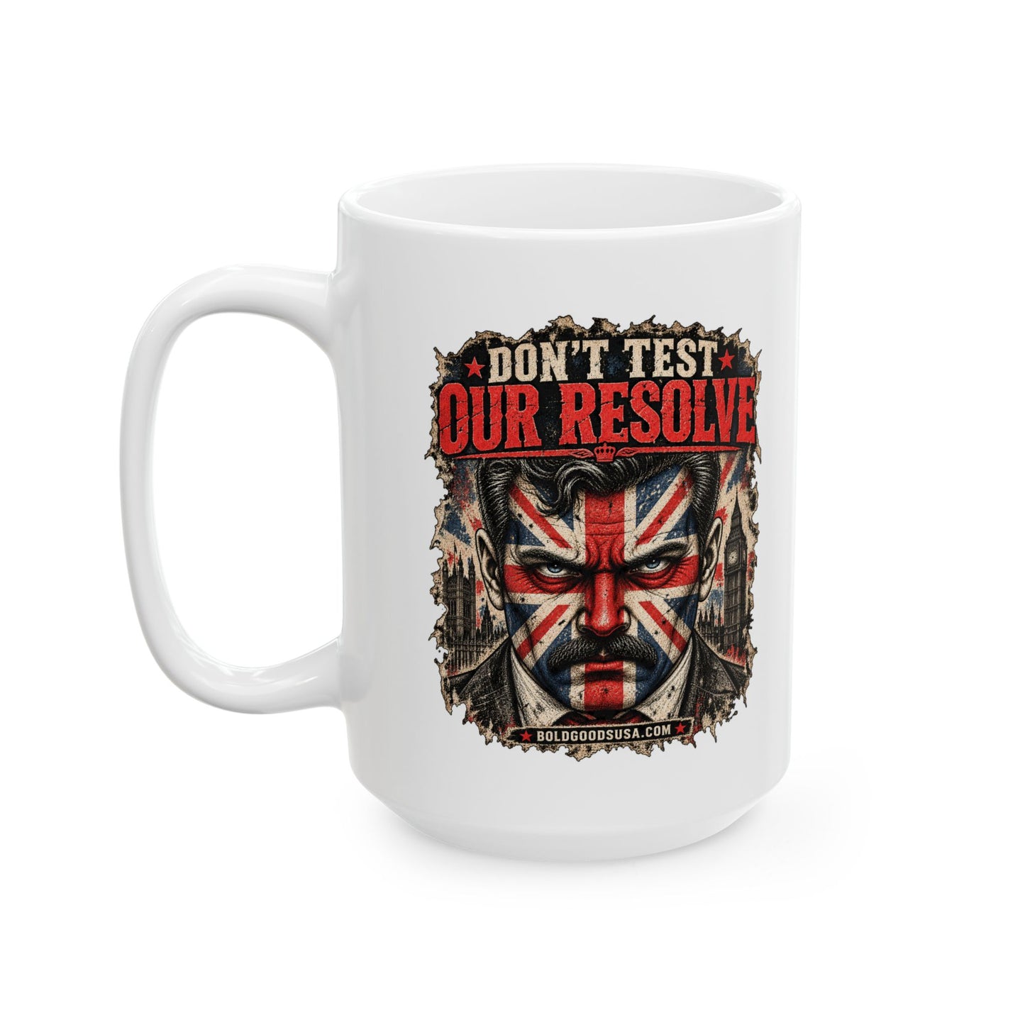 Don't Test Our Resolve – UK Printed 11 oz /15 oz Mug