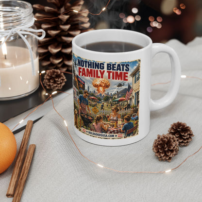 Nothing Beats Family Time –  Satire 11 oz / 15 oz Mug