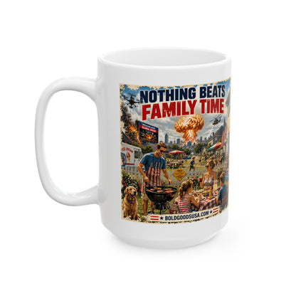 Nothing Beats Family Time –  Satire 11 oz / 15 oz Mug
