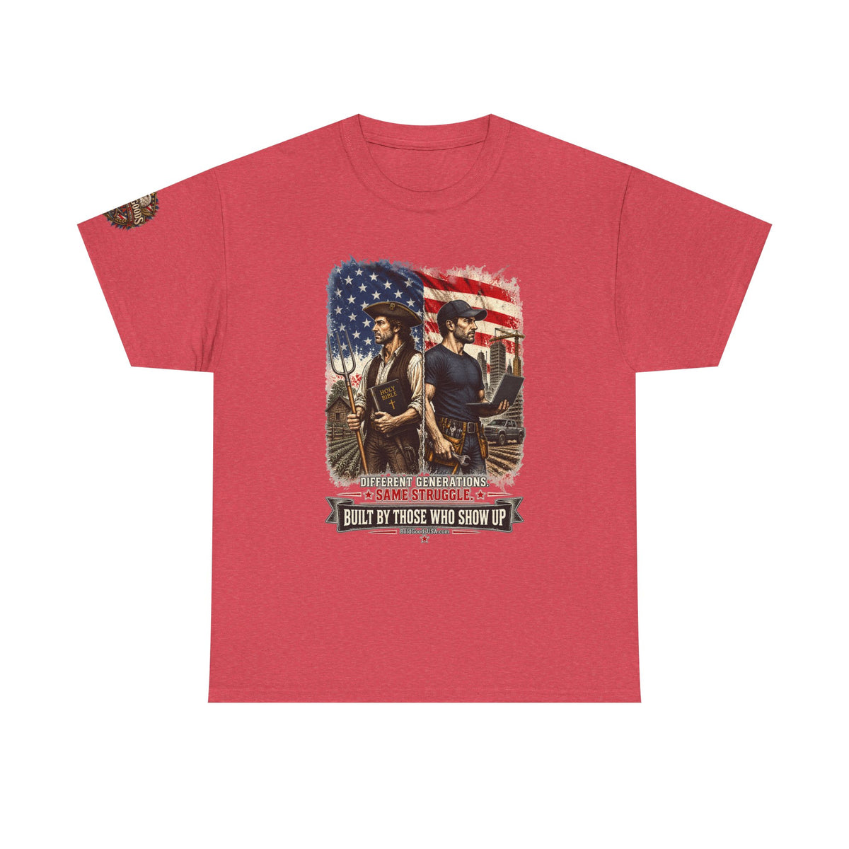Built By Those Who Show Up – Patriotic Graphic T-Shirt | Front Print + Sleeve Logo