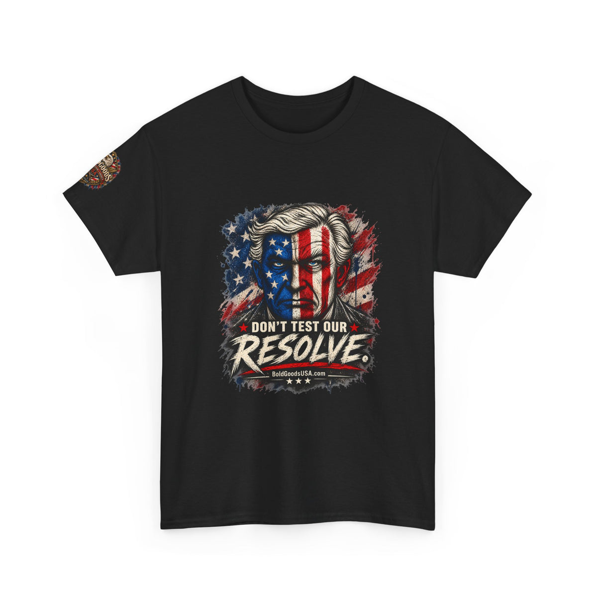 Don't Test Our Resolve T-Shirt | Front Print + Sleeve Logo