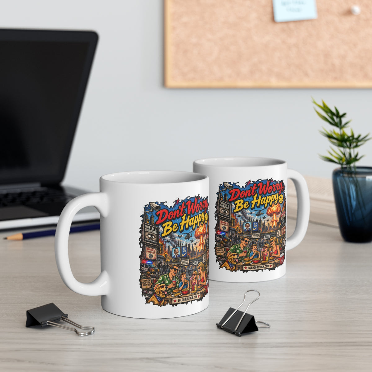 Don't Worry, Be Happy – Satirical 11oz Mug