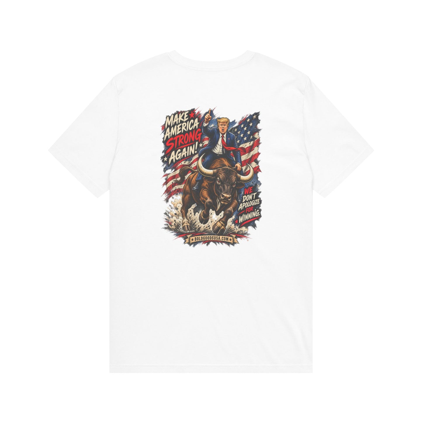 Make America Strong Again - Political Satire Graphic T-Shirt | Back Print + Chest Logo