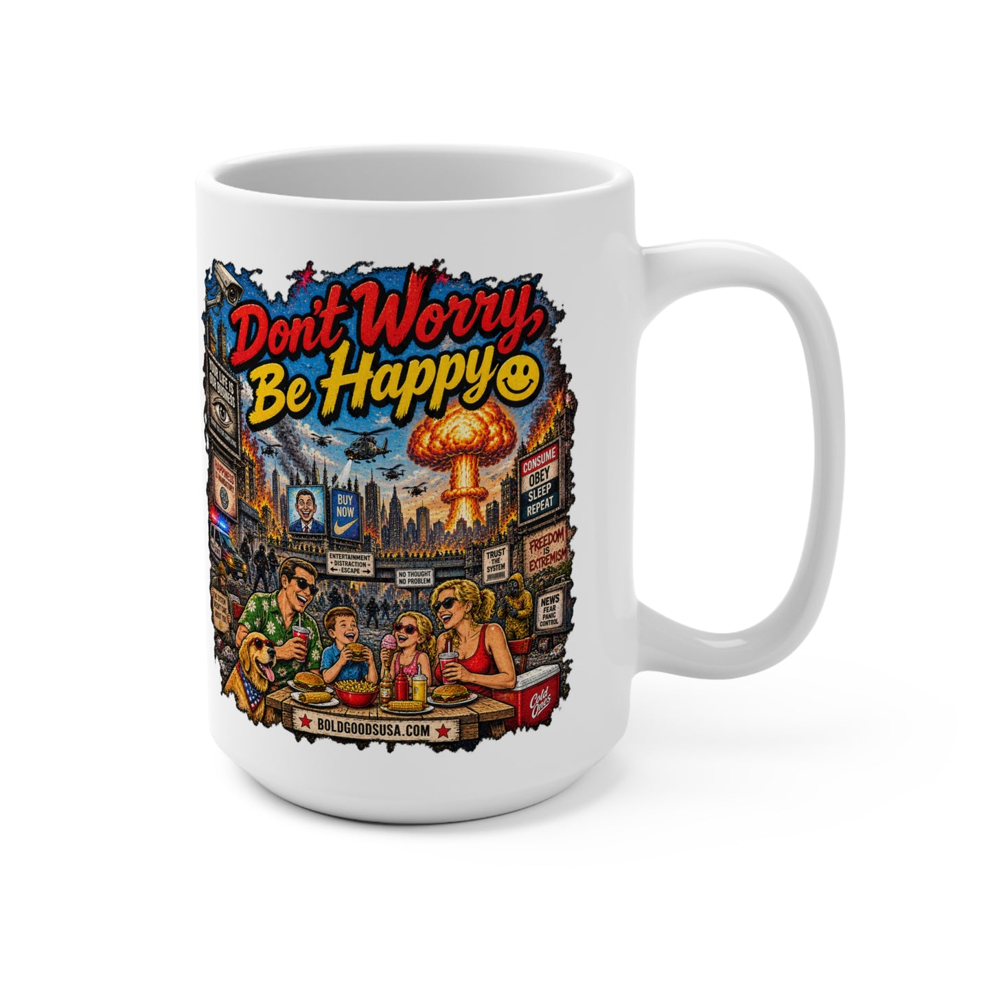 Don't Worry, Be Happy – Satirical 15oz Mug