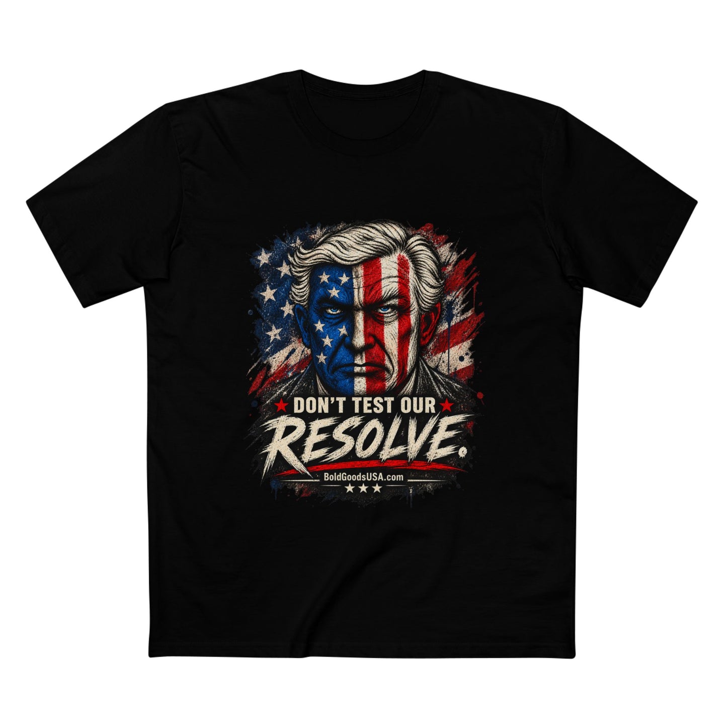 Don't Test Our Resolve USA - Patriotic Graphic T-Shirt | Front Print