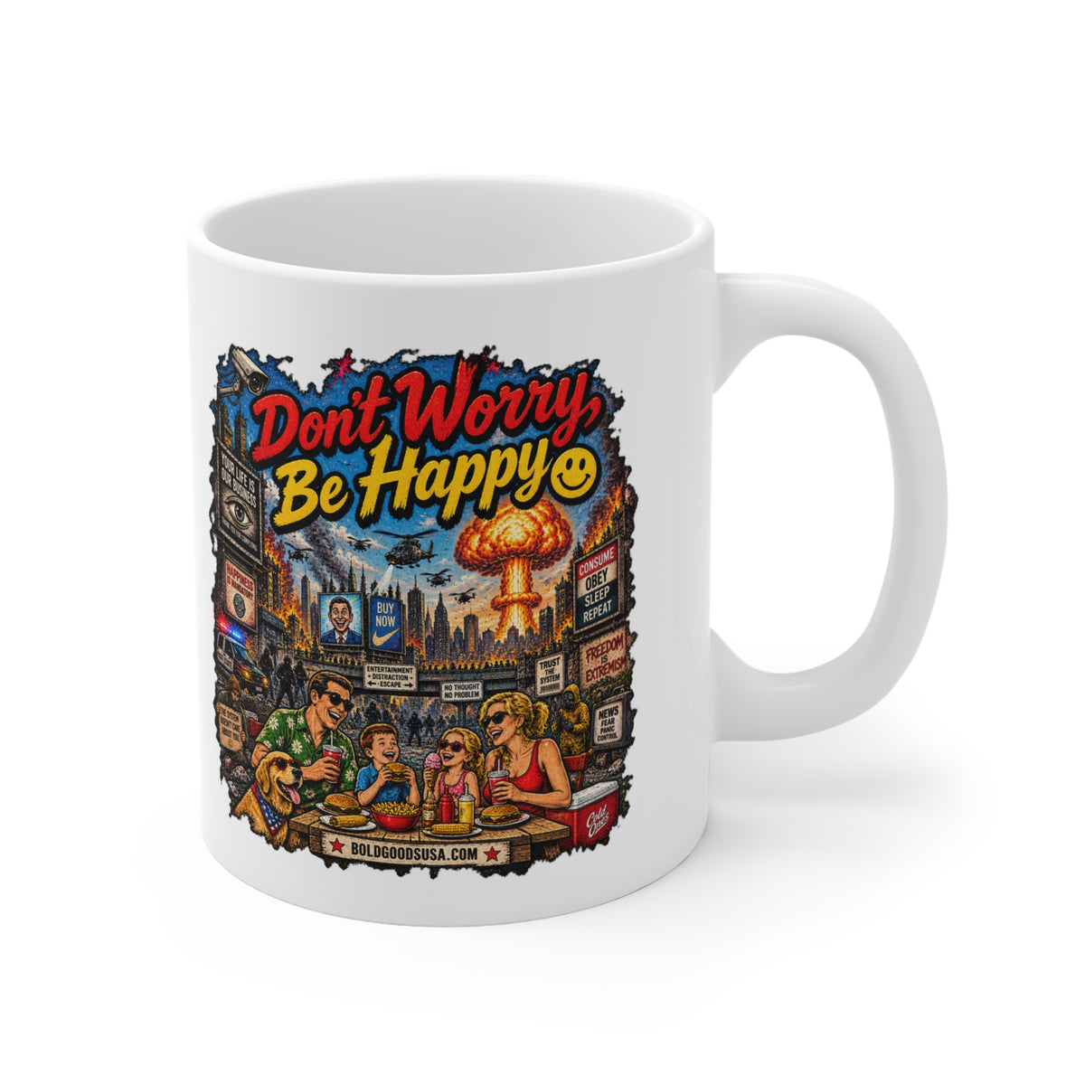 Don't Worry, Be Happy – Satirical 11oz Mug