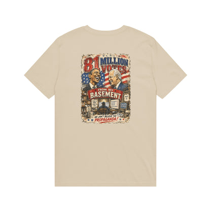 81 Million Votes From My Basement – Political Satire Graphic T-Shirt | Back Print + Chest Logo