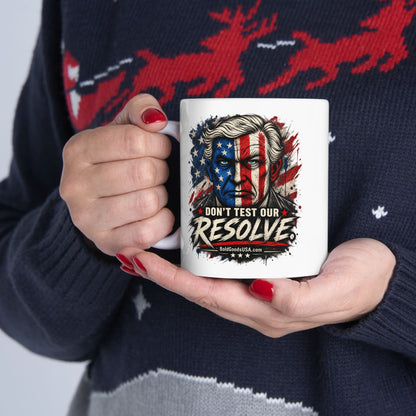 Don't Test Our Resolve USA – Patriotic Graphic  11 oz / 15 oz Mug