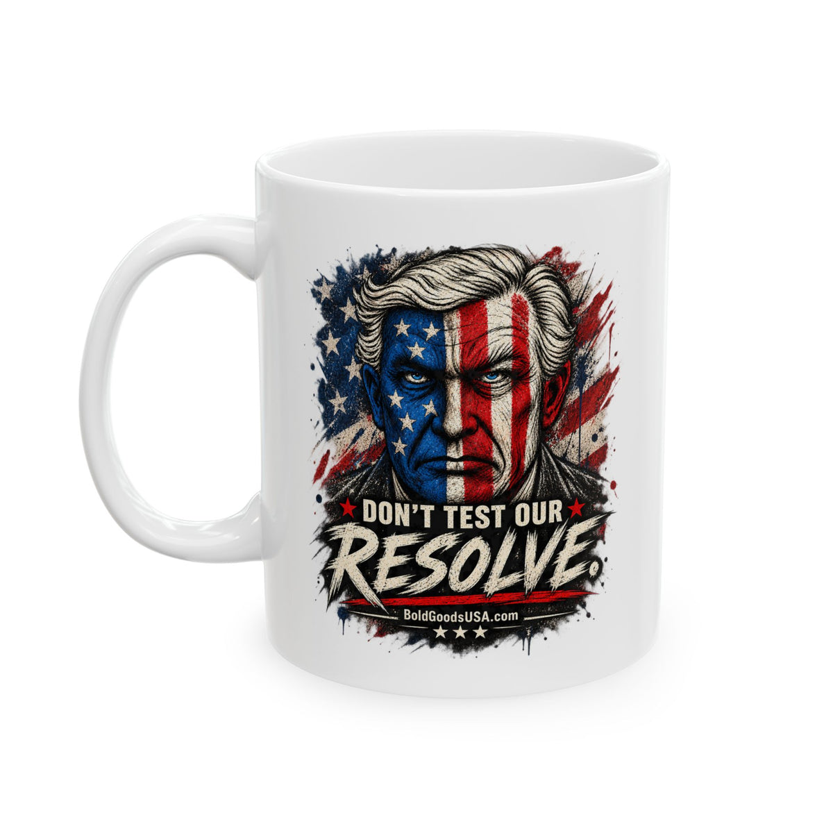 Don't Test Our Resolve USA – Patriotic Graphic  11 oz / 15 oz Mug