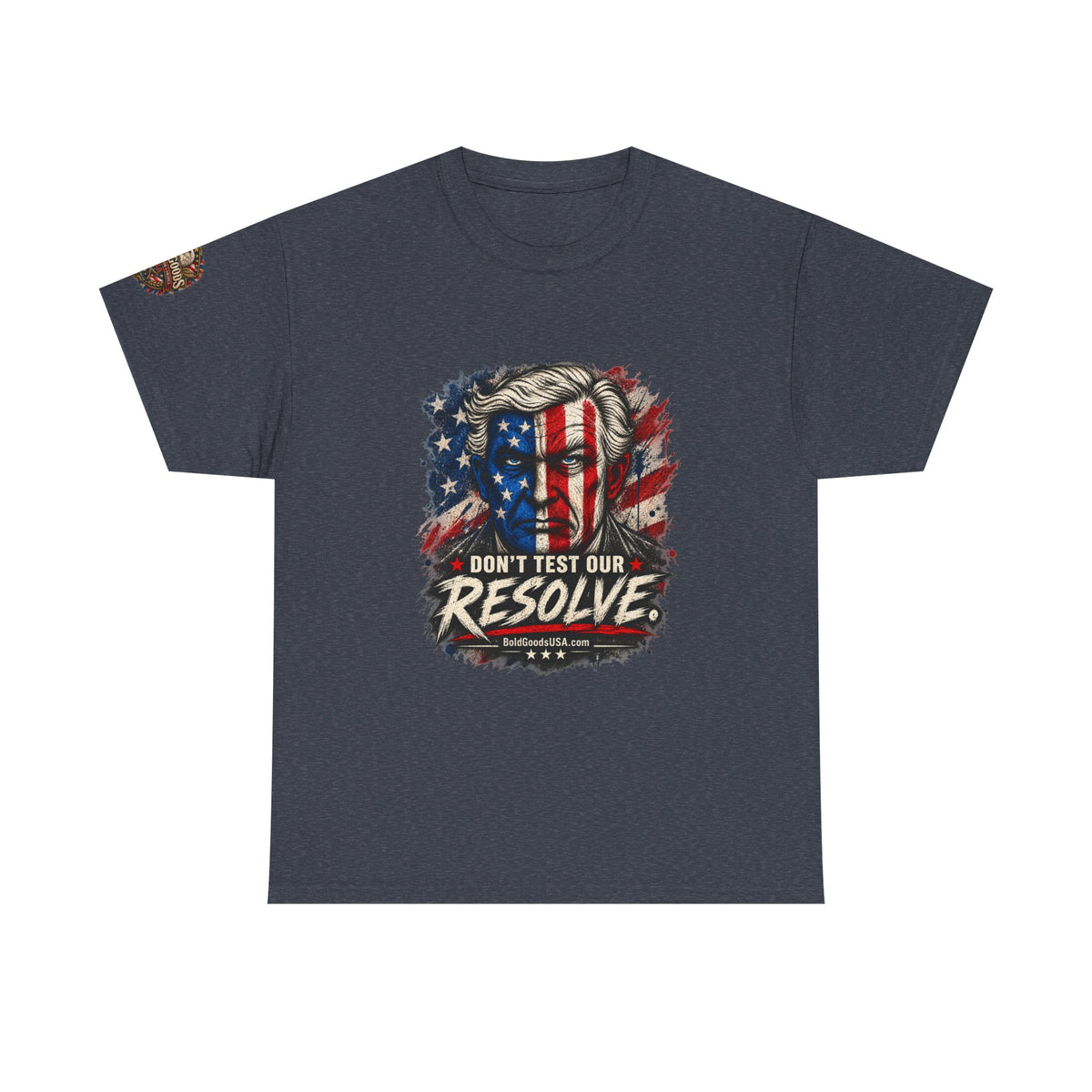 Don't Test Our Resolve T-Shirt | Front Print + Sleeve Logo