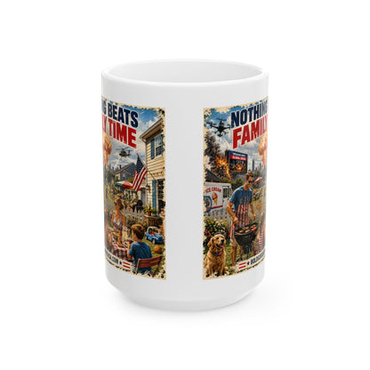 Nothing Beats Family Time –  Satire 11 oz / 15 oz Mug