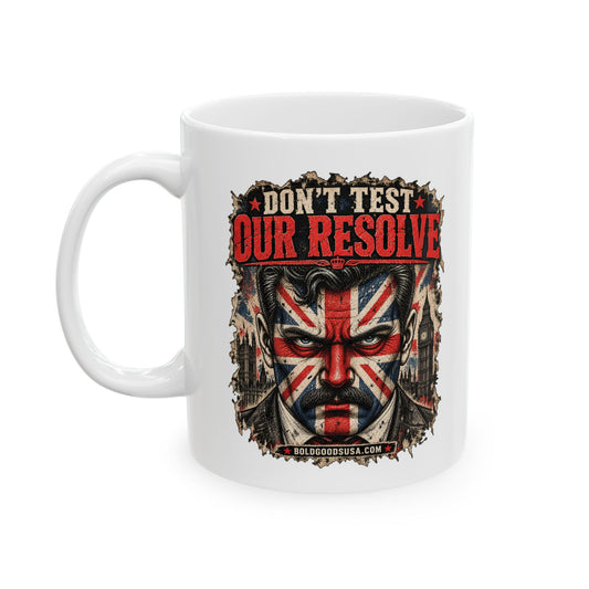 Don't Test Our Resolve – UK Printed 11 oz /15 oz Mug