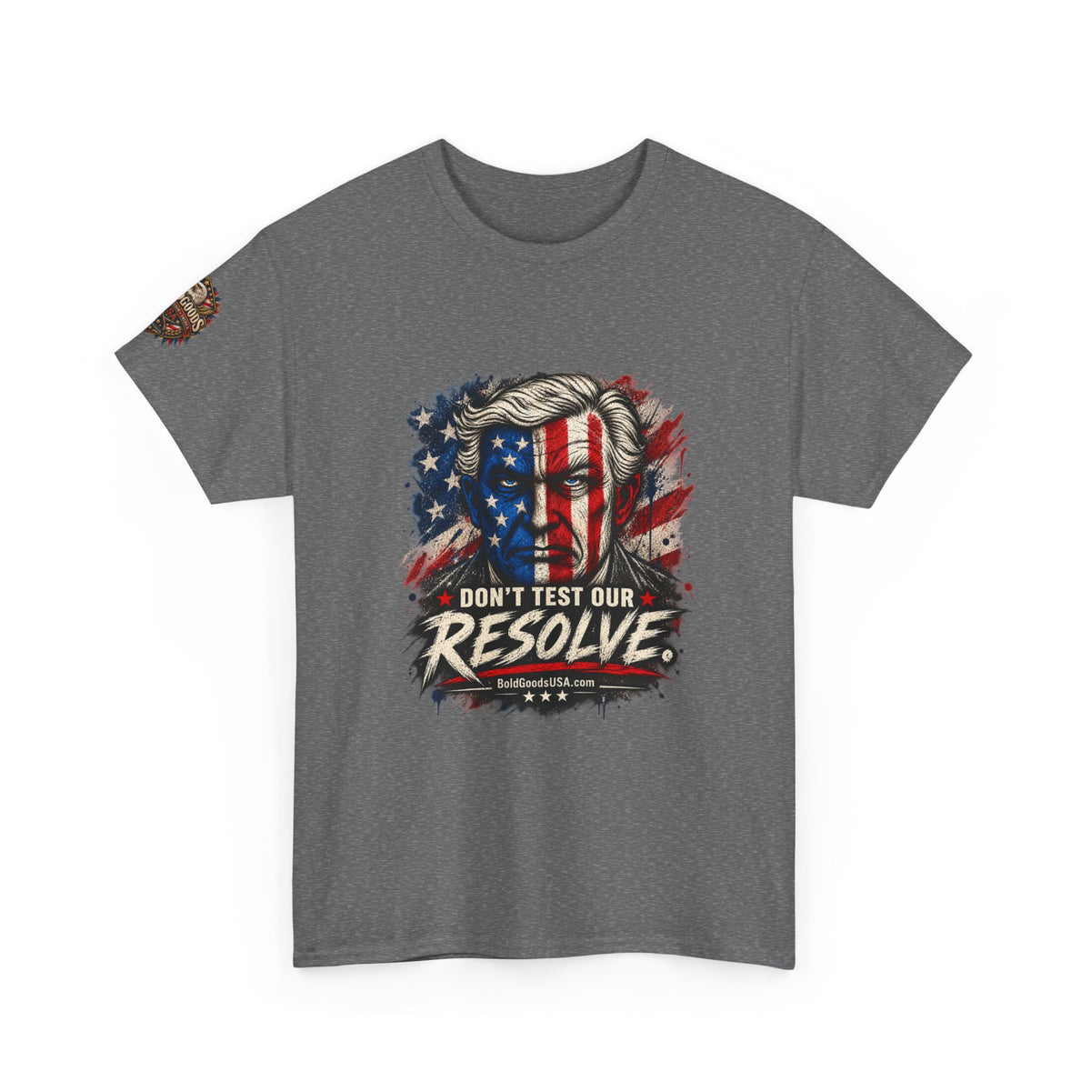 Don't Test Our Resolve T-Shirt | Front Print + Sleeve Logo