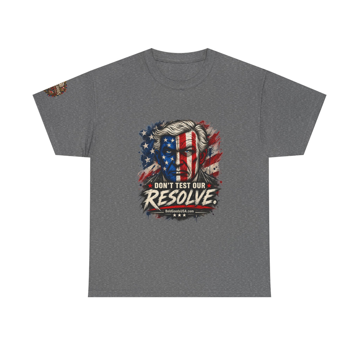 Don't Test Our Resolve T-Shirt | Front Print + Sleeve Logo
