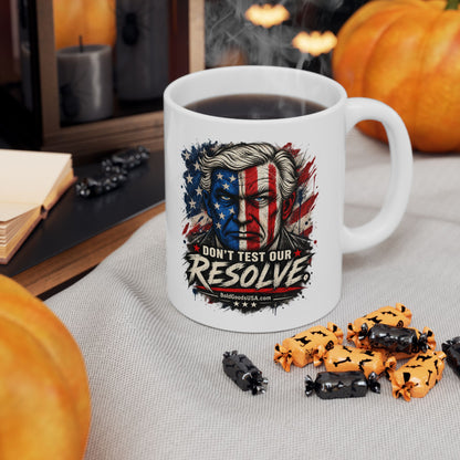 Don't Test Our Resolve USA – Patriotic Graphic  11 oz / 15 oz Mug