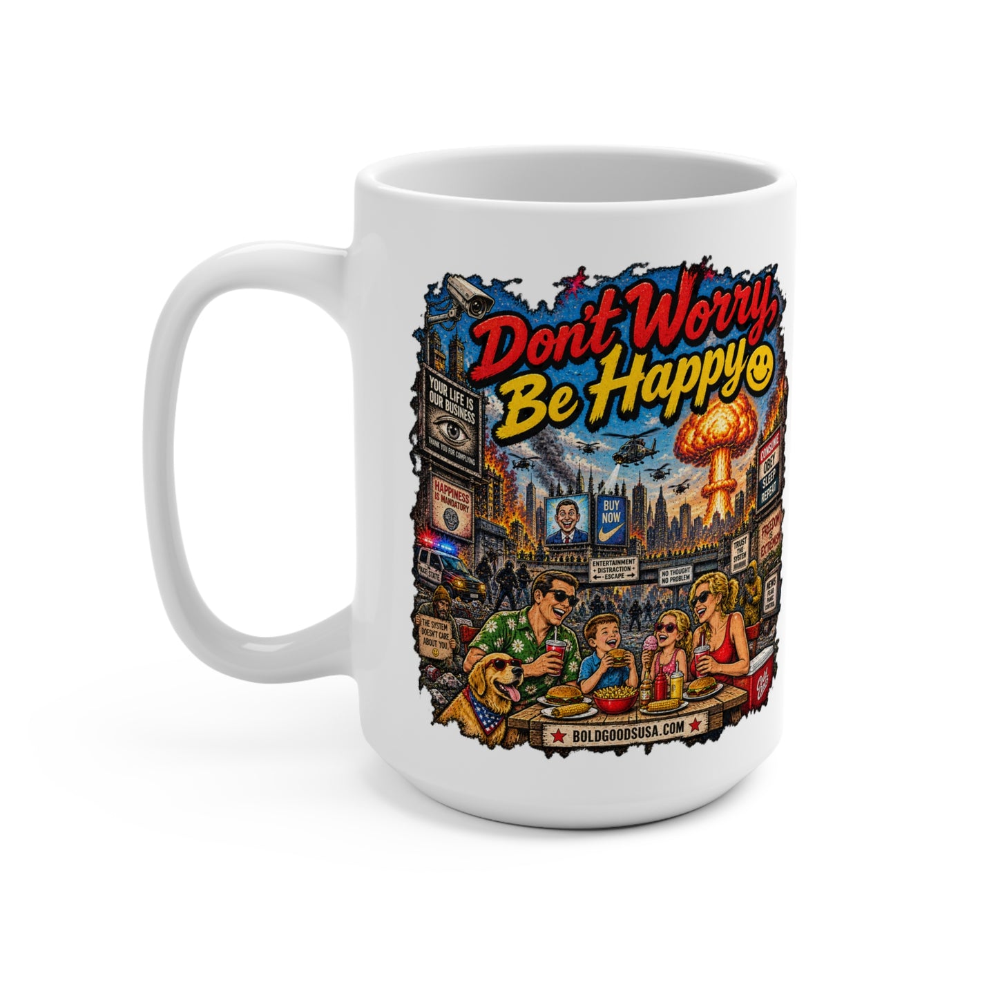 Don't Worry, Be Happy – Satirical 15oz Mug
