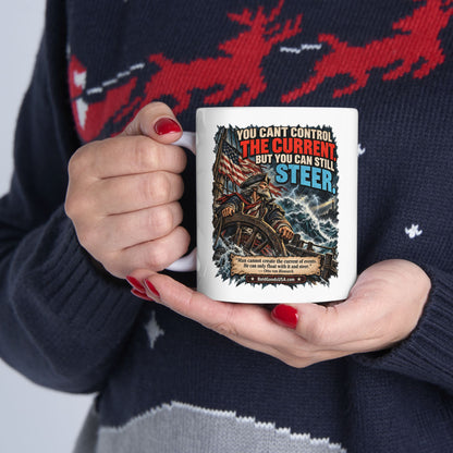 You Can’t Control the Current, But You Can Still Stee – Political Satire 11 oz / 15 oz Mug