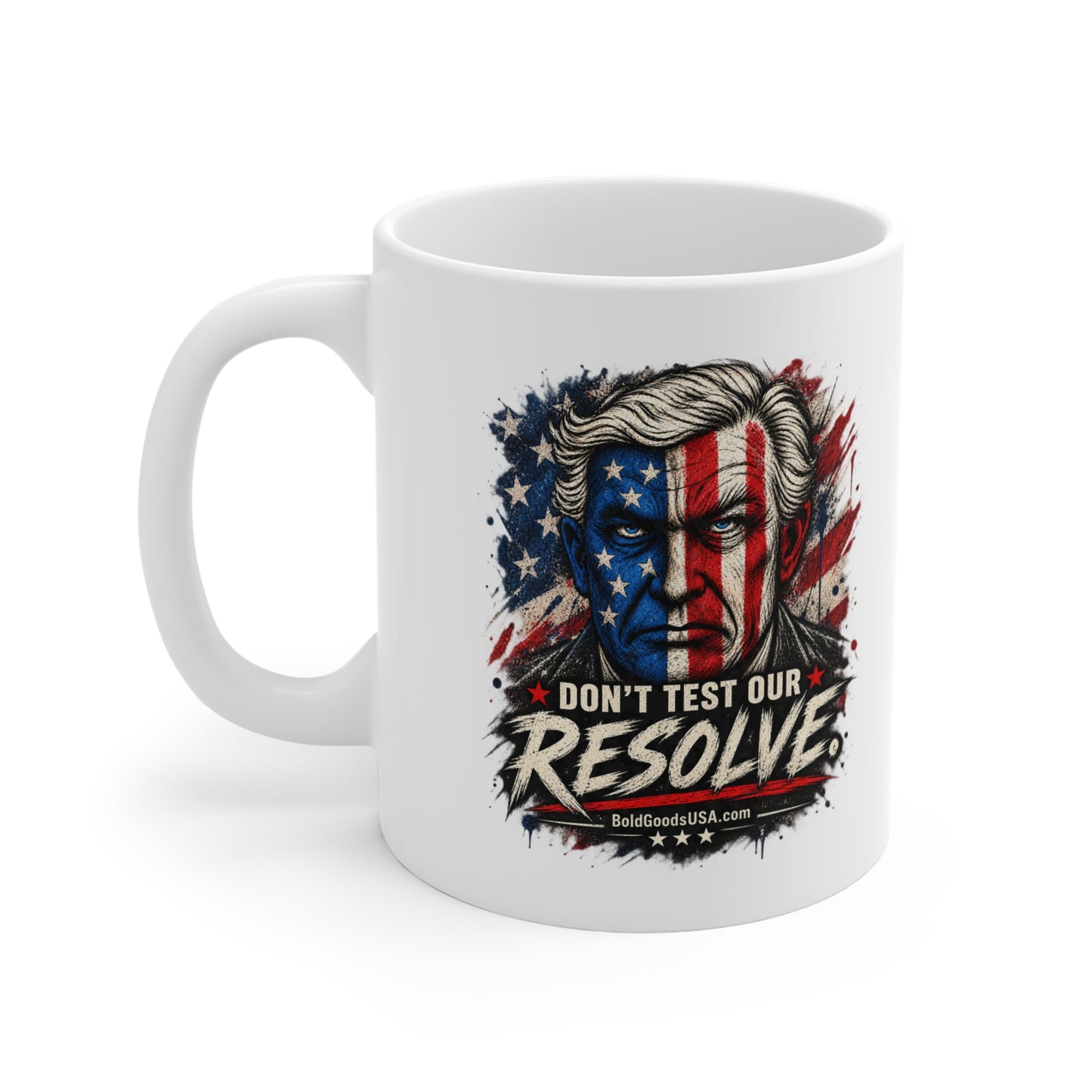 Don't Test Our Resolve – Patriotic 11oz Mug