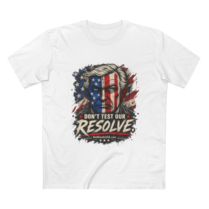 Don't Test Our Resolve USA - Patriotic Graphic T-Shirt | Front Print