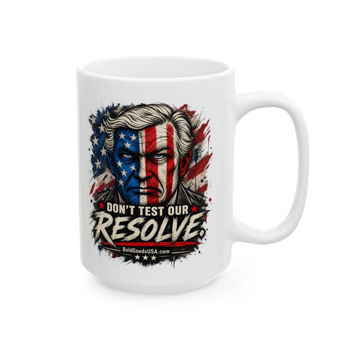 Don't Test Our Resolve USA – Patriotic Graphic  11 oz / 15 oz Mug