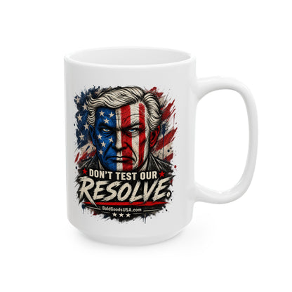 Don't Test Our Resolve USA – Patriotic Graphic  11 oz / 15 oz Mug