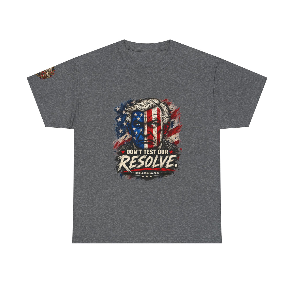 Don't Test Our Resolve T-Shirt | Front Print + Sleeve Logo