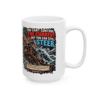 You Can’t Control the Current, But You Can Still Stee – Political Satire 11 oz / 15 oz Mug