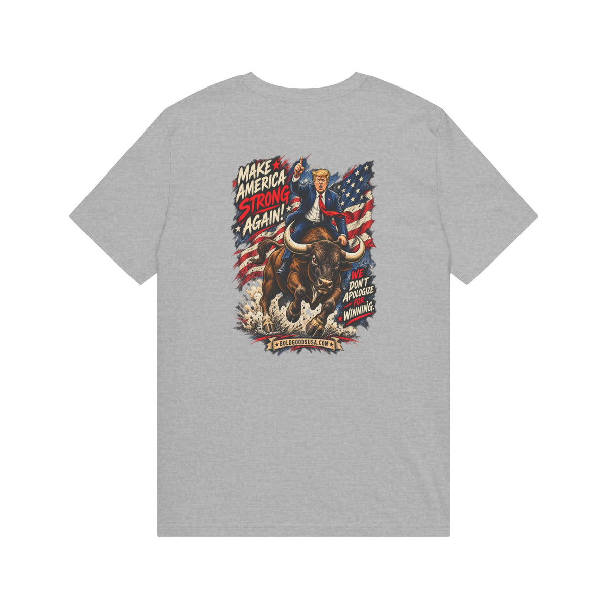 Make America Strong Again - Political Satire Graphic T-Shirt | Back Print + Chest Logo