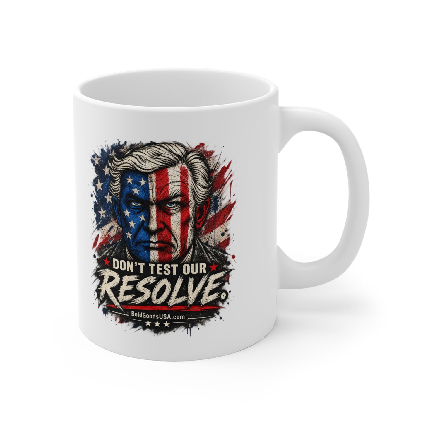 Don't Test Our Resolve – Patriotic 11oz Mug