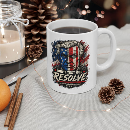 Don't Test Our Resolve USA – Patriotic Graphic  11 oz / 15 oz Mug