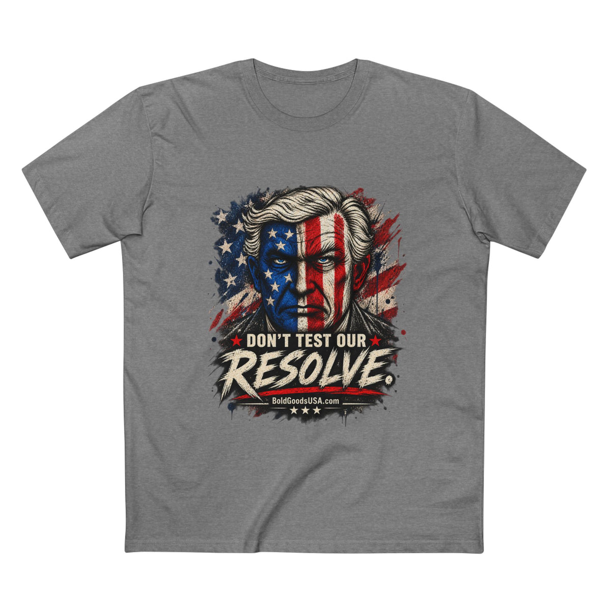 Don't Test Our Resolve USA - Patriotic Graphic T-Shirt | Front Print