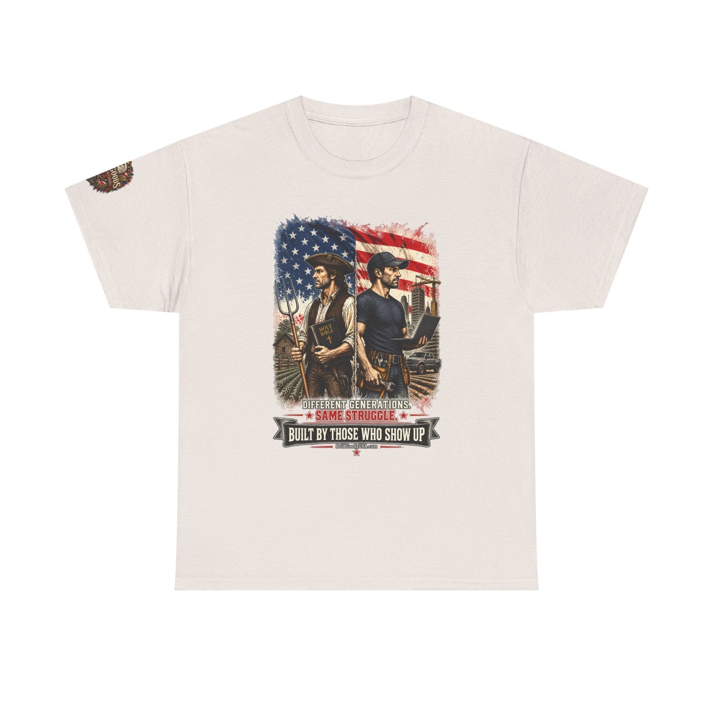 Built By Those Who Show Up – Patriotic Graphic T-Shirt | Front Print + Sleeve Logo