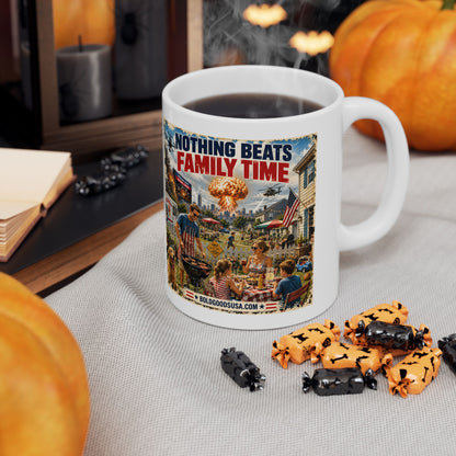 Nothing Beats Family Time –  Satire 11 oz / 15 oz Mug