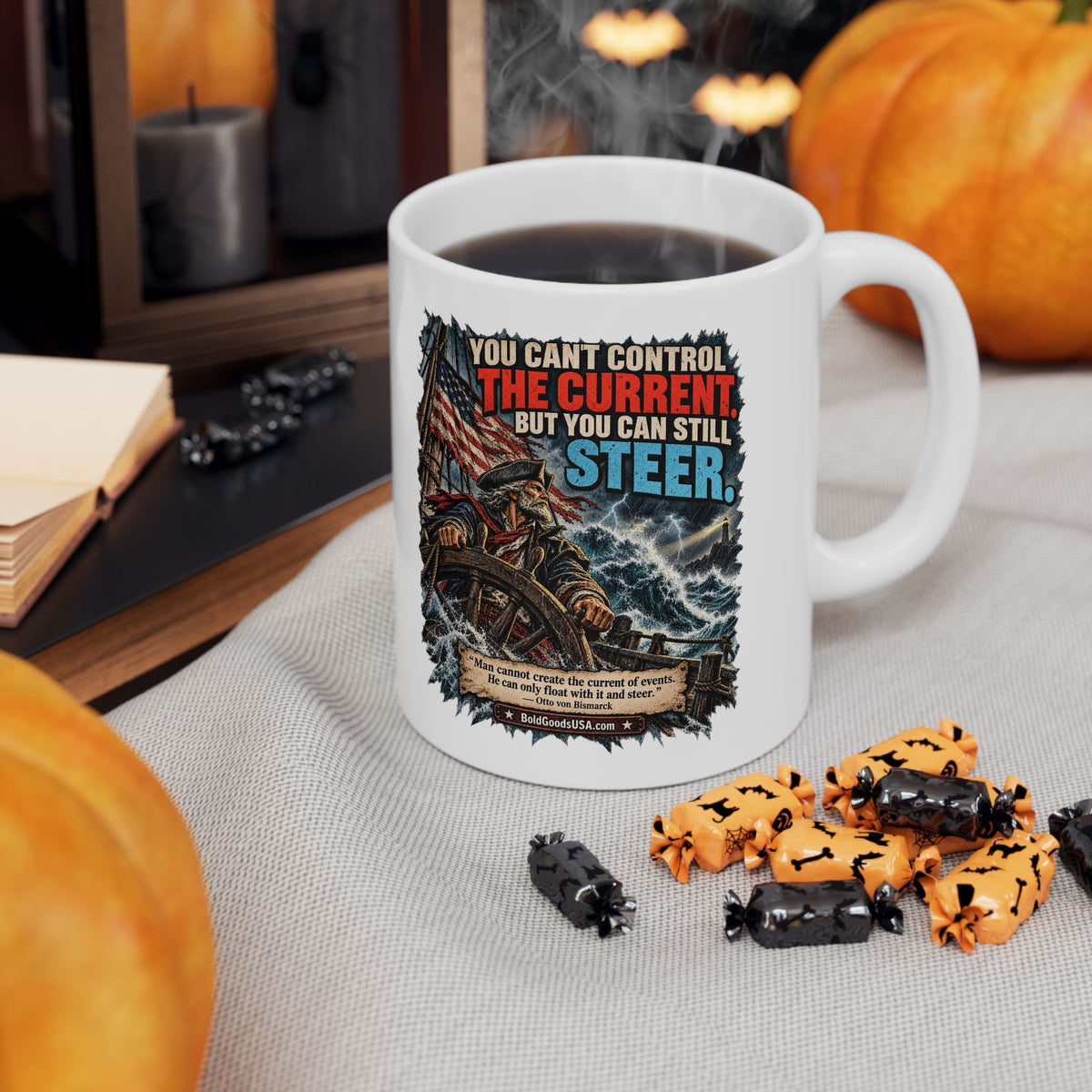 You Can’t Control the Current, But You Can Still Stee – Political Satire 11 oz / 15 oz Mug