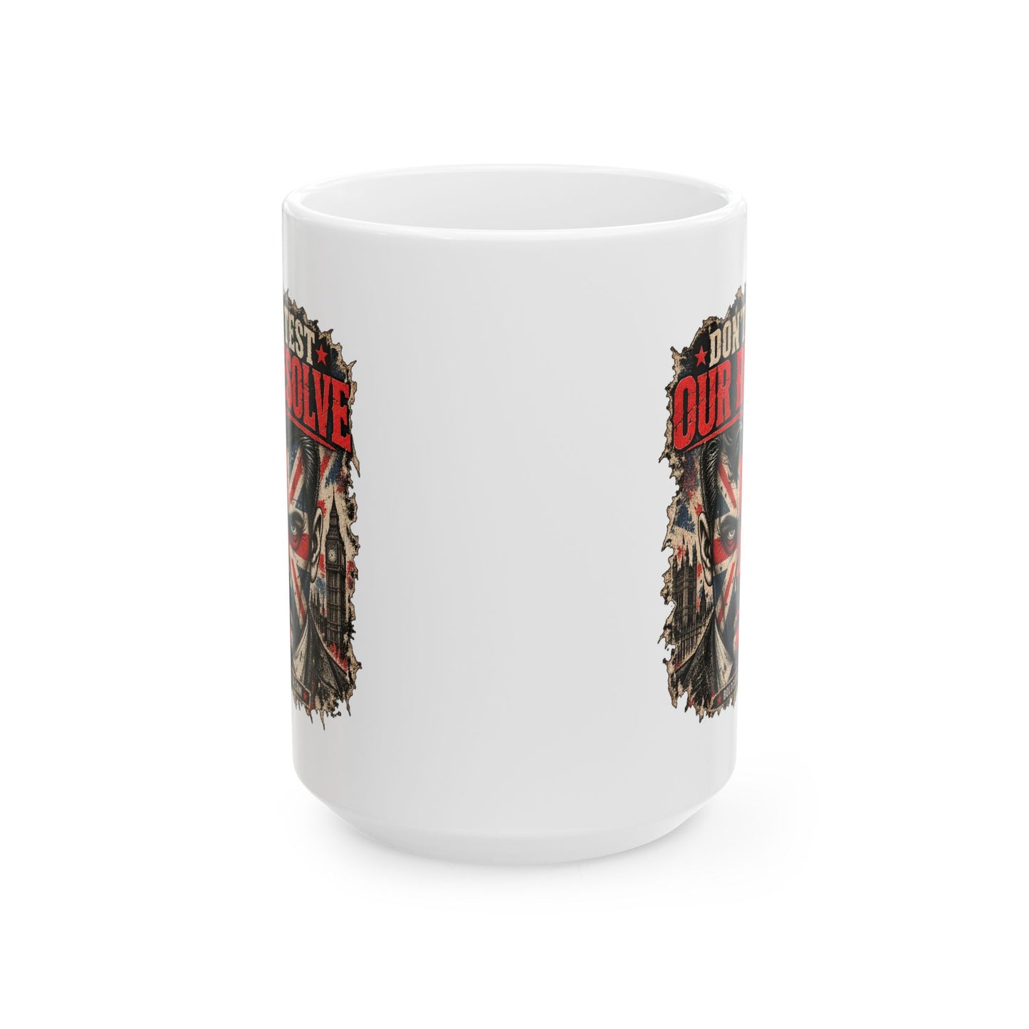 Don't Test Our Resolve – UK Printed 11 oz /15 oz Mug