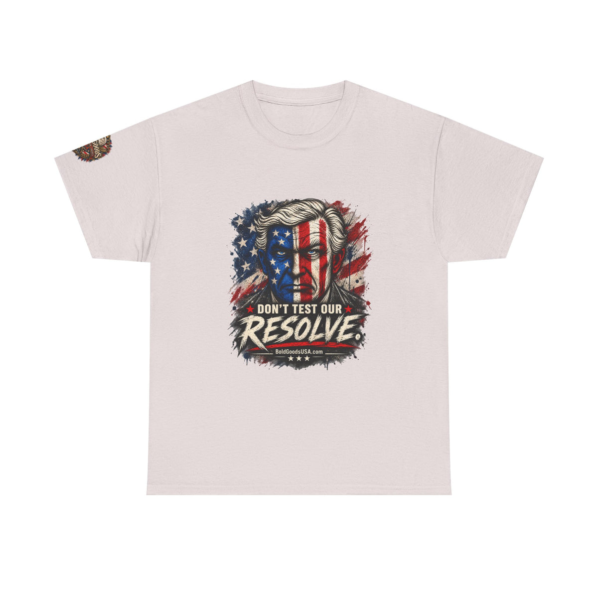 Don't Test Our Resolve T-Shirt | Front Print + Sleeve Logo