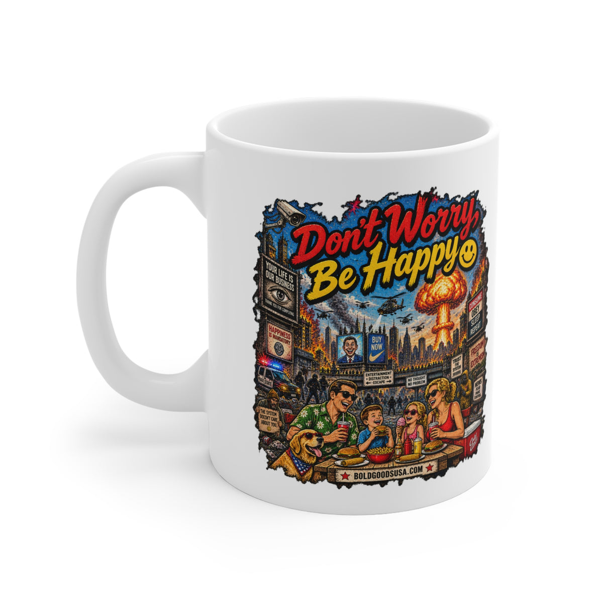 Don't Worry, Be Happy – Satirical 11oz Mug