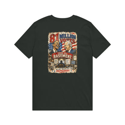 81 Million Votes From My Basement – Political Satire Graphic T-Shirt | Back Print + Chest Logo