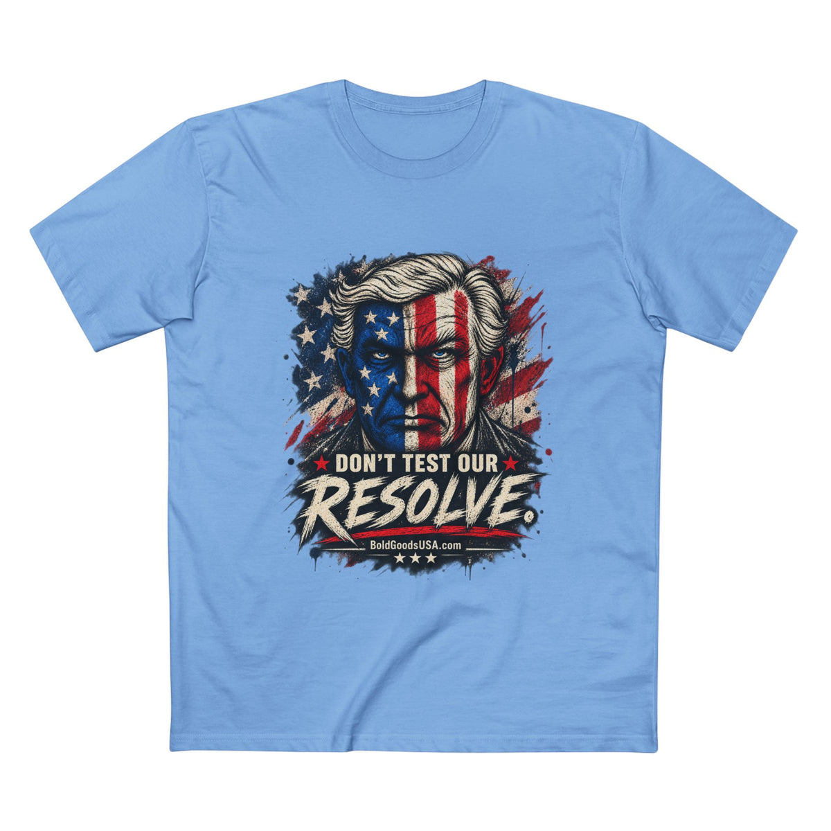 Don't Test Our Resolve USA - Patriotic Graphic T-Shirt | Front Print