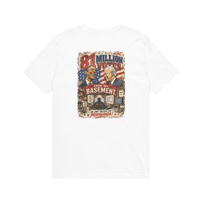 81 Million Votes From My Basement – Political Satire Graphic T-Shirt | Back Print + Chest Logo