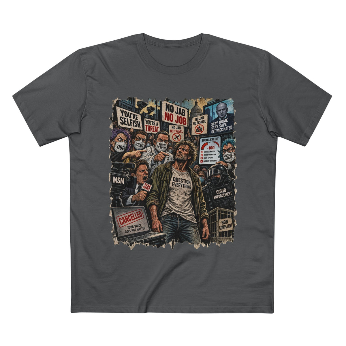 Question Everything – Political Satire Graphic T-Shirt | Front Print