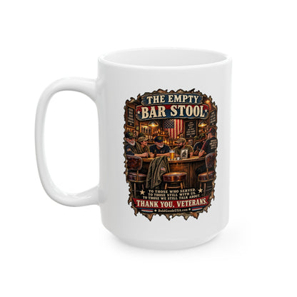 The Empty Bar Stool Veterans Tribute - Graphic  11 oz / 15 oz Mug