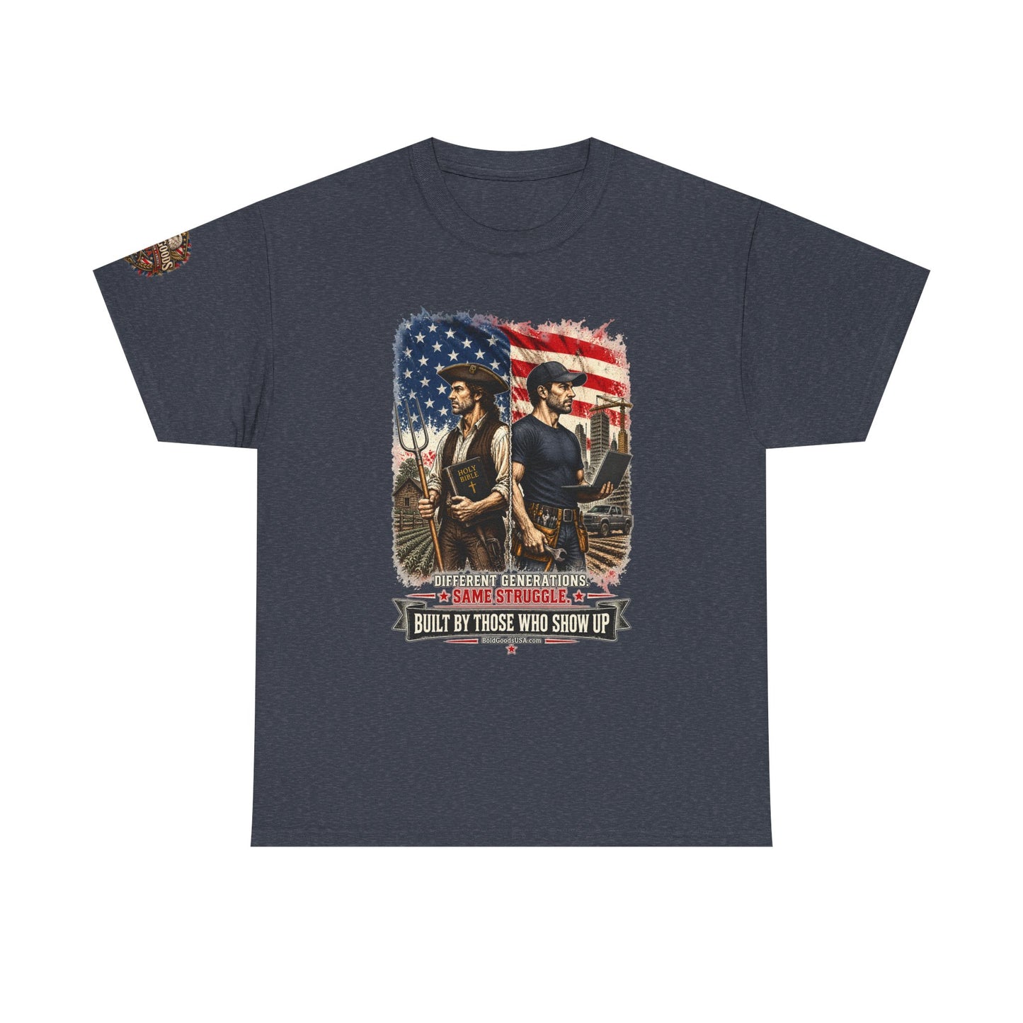 Built By Those Who Show Up – Patriotic Graphic T-Shirt | Front Print + Sleeve Logo